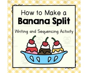 How to Make a Banana Split Sequencing & Writing Activity