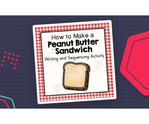 How to Make a PB Sandwich – Sequencing & Writing