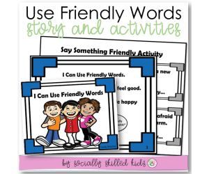 I Can Use Friendly Words, Social Skills Story and Activities