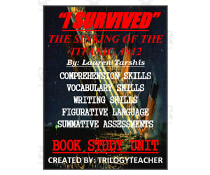 "I Survived" The Sinking of the Titanic, 1912" Novel Study Unit