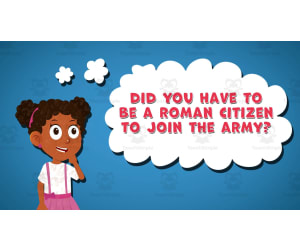 I WONDER - Did You Have To Be A Roman Citizen To Join The Army