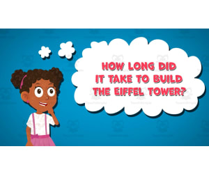 I WONDER - How Long Did It Take To Build The Eiffel Tower