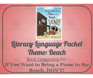If You Want to Bring a Piano to the Beach, DON'T!: Language-Literacy Book Companion Packet
