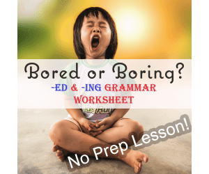 Interested or Interesting? Bored or Boring? -ed & -ing Grammar Worksheet