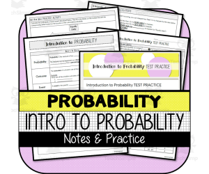 Introduction to Probability NOTES & PRACTICE