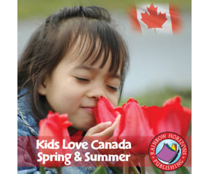 Kids Love Canada: Spring & Summer Gr. K-2
