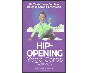 Kids Yoga Stories: Hip-Opening Yoga Cards for Kids