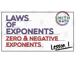 Laws of Exponents Lessons | Lesson 1: Zero + Negative Exponents