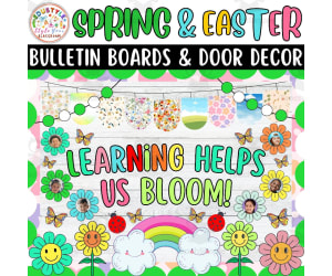 Learning Helps Us Bloom!: Spring And Easter Bulletin Boards kit