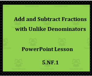 Lesson for Adding and Subtracting Fractions Using Equivalent Fractions