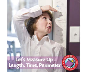 Let's Measure Up: Length, Time, Perimeter Gr. 4-6