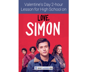 Love, Simon (2018) – Valentine’s Day Lesson Plan for High School