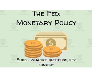 Monetary Policy and the Federal Reserve (Slides, key ideas, follow along notes)