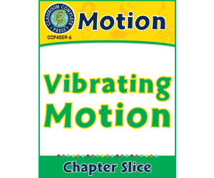 Motion: Vibrating Motion Gr. 5-8