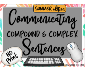 NO PRINT Summer Communicating Compound & Complex Sentences for Distance Learning