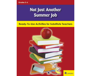 Not Just Another Summer Job: Ready-To-Use Activities for Substitute Teachers