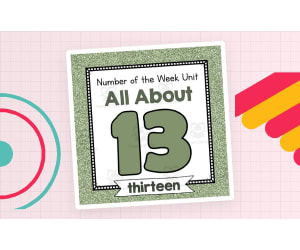 Number of the Week Unit: All About Number 13