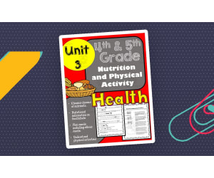 Nutrition and Physical Activity Health: 4th and 5th Grade Unit 3