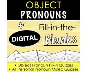 OBJECT PRONOUNS - Fill-in-the-Blanks Activities - Digital and Print & Go!