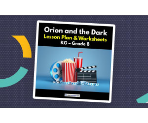 'Orion and the Dark' Lesson Plan & Worksheets | KG - Grade 8