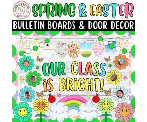 Our Class is Bright! :Spring & Easter Bulletin Boards & Door Decor