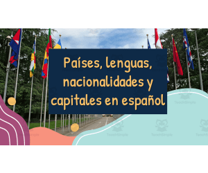 Países, lenguas, nacionalidades y capitales en español. (Práctica Integral)