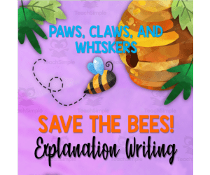 Paws, Claws, and Whiskers: Save the Bees! (Explanation Writing)