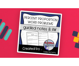 Percent Proportion Word Problems Guided Notes + Homework Set