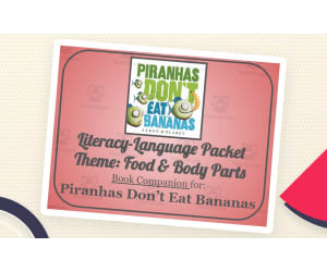 Piranhas Don't Eat Bananas: Language-Literacy Book Companion Packet