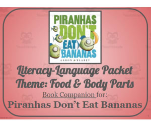 Piranhas Don't Eat Bananas: Language-Literacy Book Companion Packet