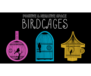 Positive and Negative Space Birdcages - Art Lesson & Presentation