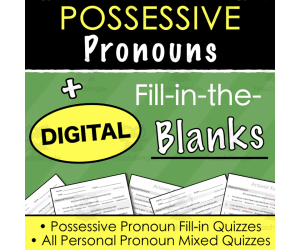 POSSESSIVE PRONOUNS - Fill-in-the-Blanks Activities - Digital and Print & Go!