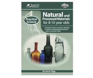 Practical Science: Natural and Processed Materials Activities for 8-10 year olds