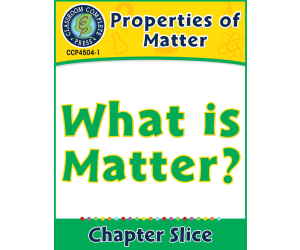 Properties of Matter: What Is Matter? Gr. 5-8