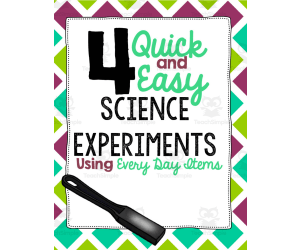 Quick + Easy Science Experiments