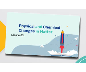 Reading Passage 3: Physical and Chemical Changes in Matter PPT