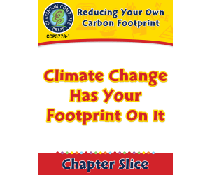 Reducing Your Own Carbon Footprint: Climate Change Has Your Footprint On It Gr. 5-8