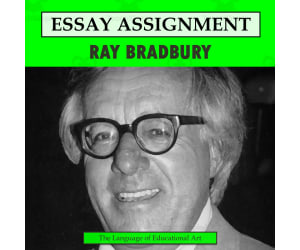 Research Organizer & Essay Assignment: Ray Bradbury