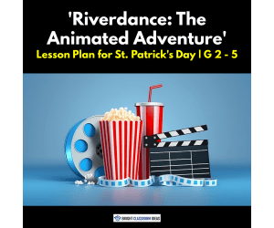'Riverdance: The Animated Adventure' 2-Hour Lesson Plan for St. Patric