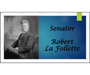Robert M. La Follette (WI Senator, Governor, and Congressman) BIO PPT