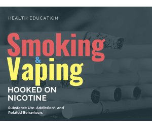 Smoking & Vaping: Hooked on Nicotine