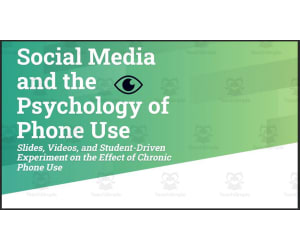 Social Media and the Psychology of Phone Use (Screen Time Slides and Experiment)