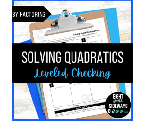Solving Quadratics by Factoring - Leveled Checking Worksheet