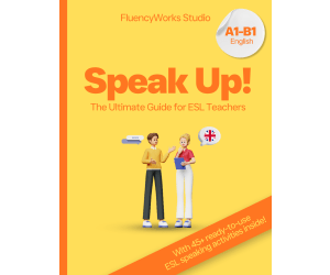Speak Up! The Ultimate Guide for ESL Teachers (A1-B1 English)