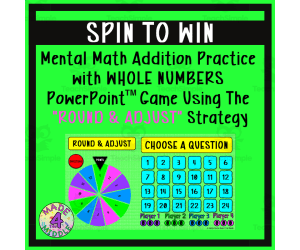 Spin To Win -  Round & Adjust Whole Number Addition Mental Math Game