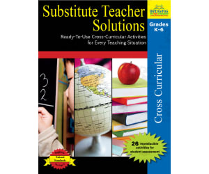 Substitute Teacher Solutions: Ready-To-Use Cross-Curricular Activities for Every Teaching Situation