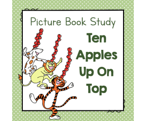 "Ten Apples Up On Top" | Picture Book Study