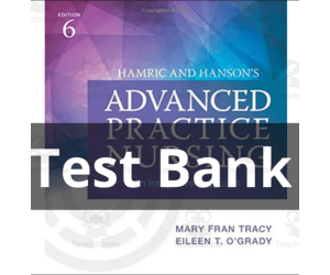 TEST BANK Hamric and Hanson's Advanced Practice Nursing 6th ed