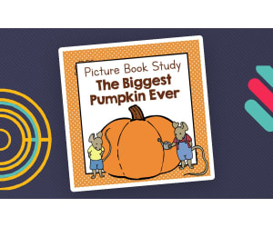 "The Biggest Pumpkin Ever" | Picture Book Study