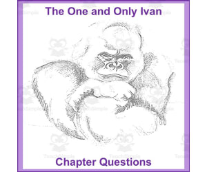 The One and Only Ivan Chapter Questions